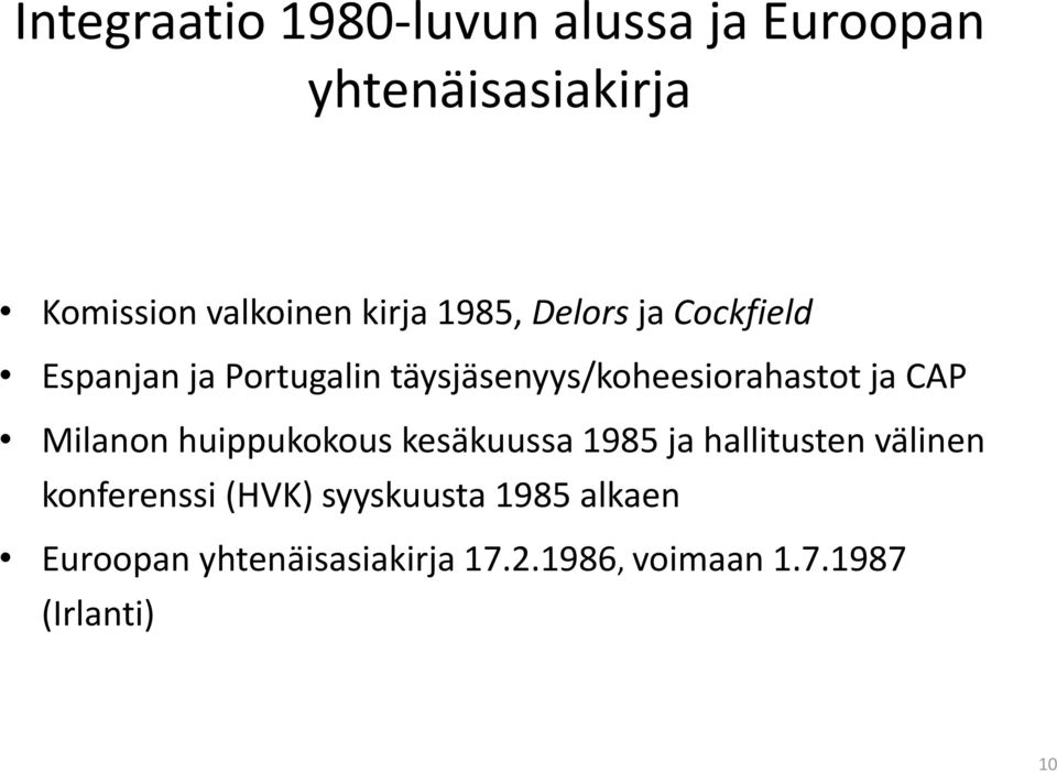 ja CAP Milanon huippukokous kesäkuussa 1985 ja hallitusten välinen konferenssi (HVK)