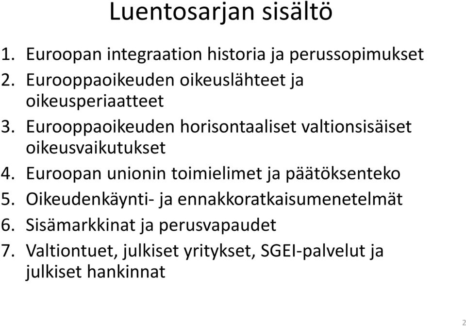 Eurooppaoikeuden horisontaaliset valtionsisäiset oikeusvaikutukset 4.