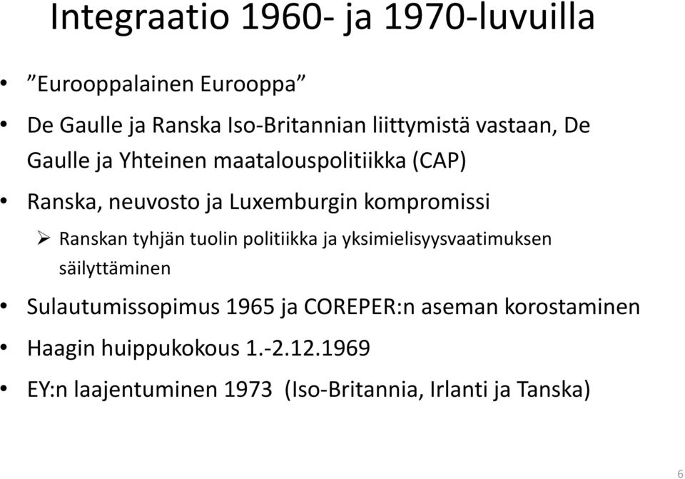 Ranskan tyhjän tuolin politiikka ja yksimielisyysvaatimuksen säilyttäminen Sulautumissopimus 1965 ja