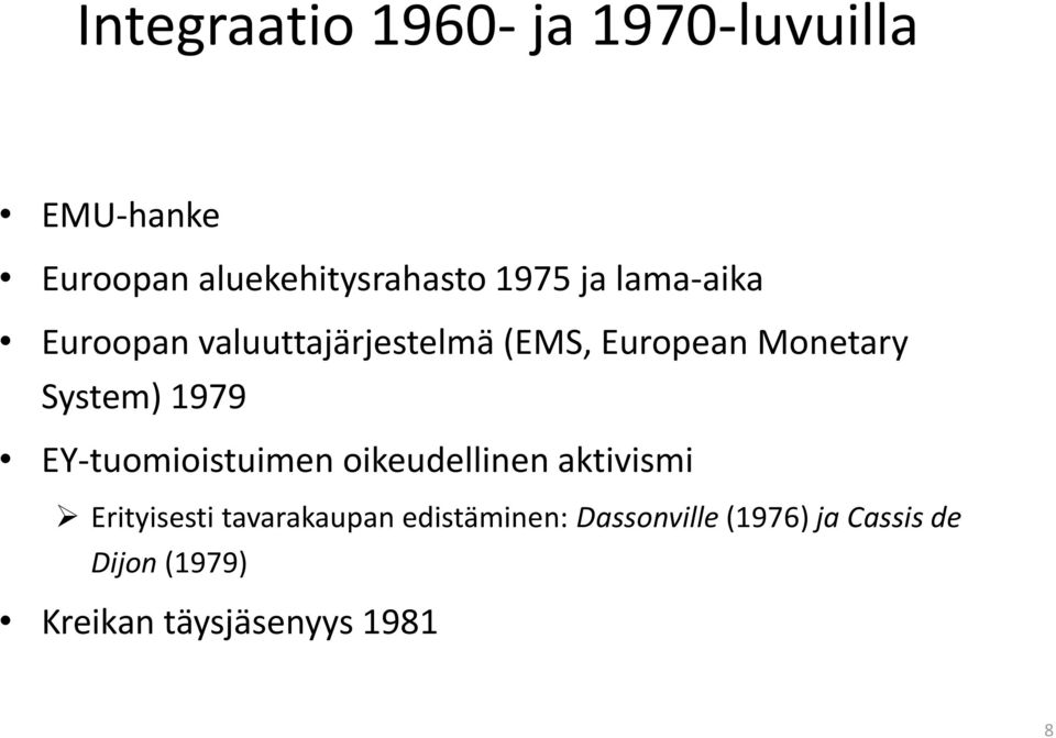 1979 EY-tuomioistuimen oikeudellinen aktivismi Erityisesti tavarakaupan