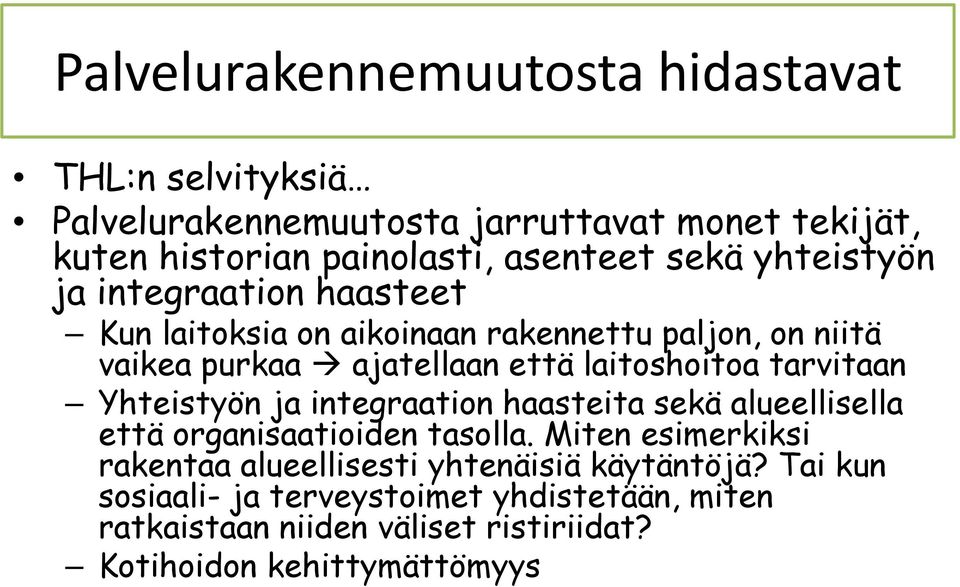 tarvitaan Yhteistyön ja integraation haasteita sekä alueellisella että organisaatioiden tasolla.