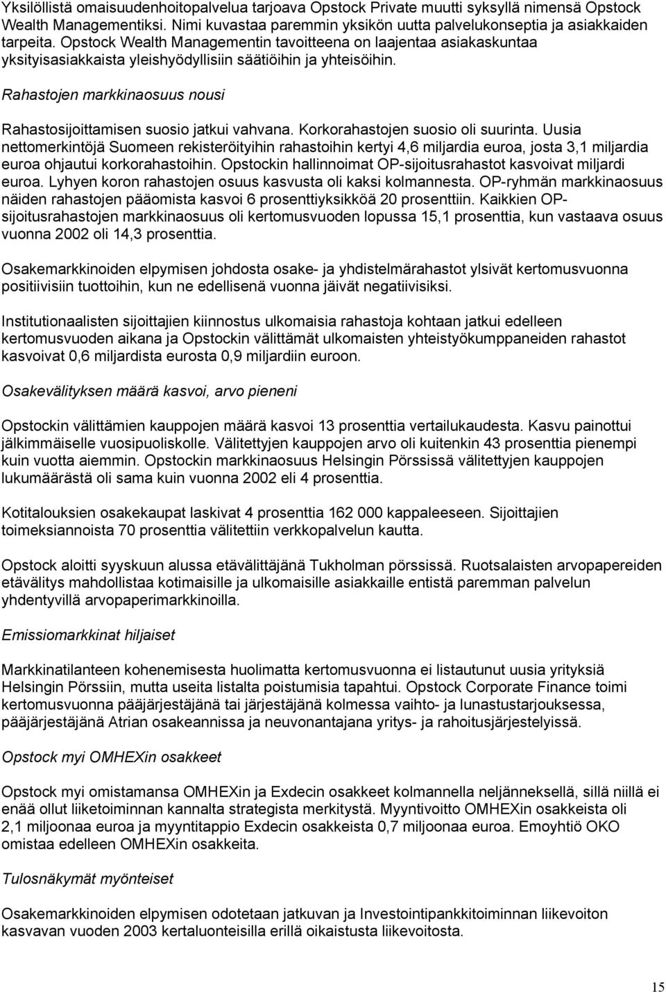 Rahastojen markkinaosuus nousi Rahastosijoittamisen suosio jatkui vahvana. Korkorahastojen suosio oli suurinta.