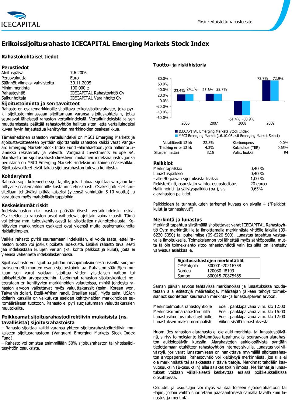 seuraavat läheisesti rahaston vertailuindeksiä.