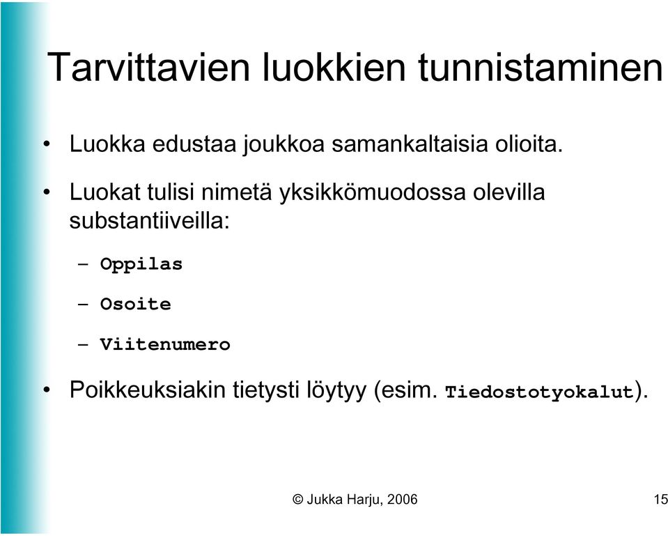 Luokat tulisi nimetä yksikkömuodossa olevilla