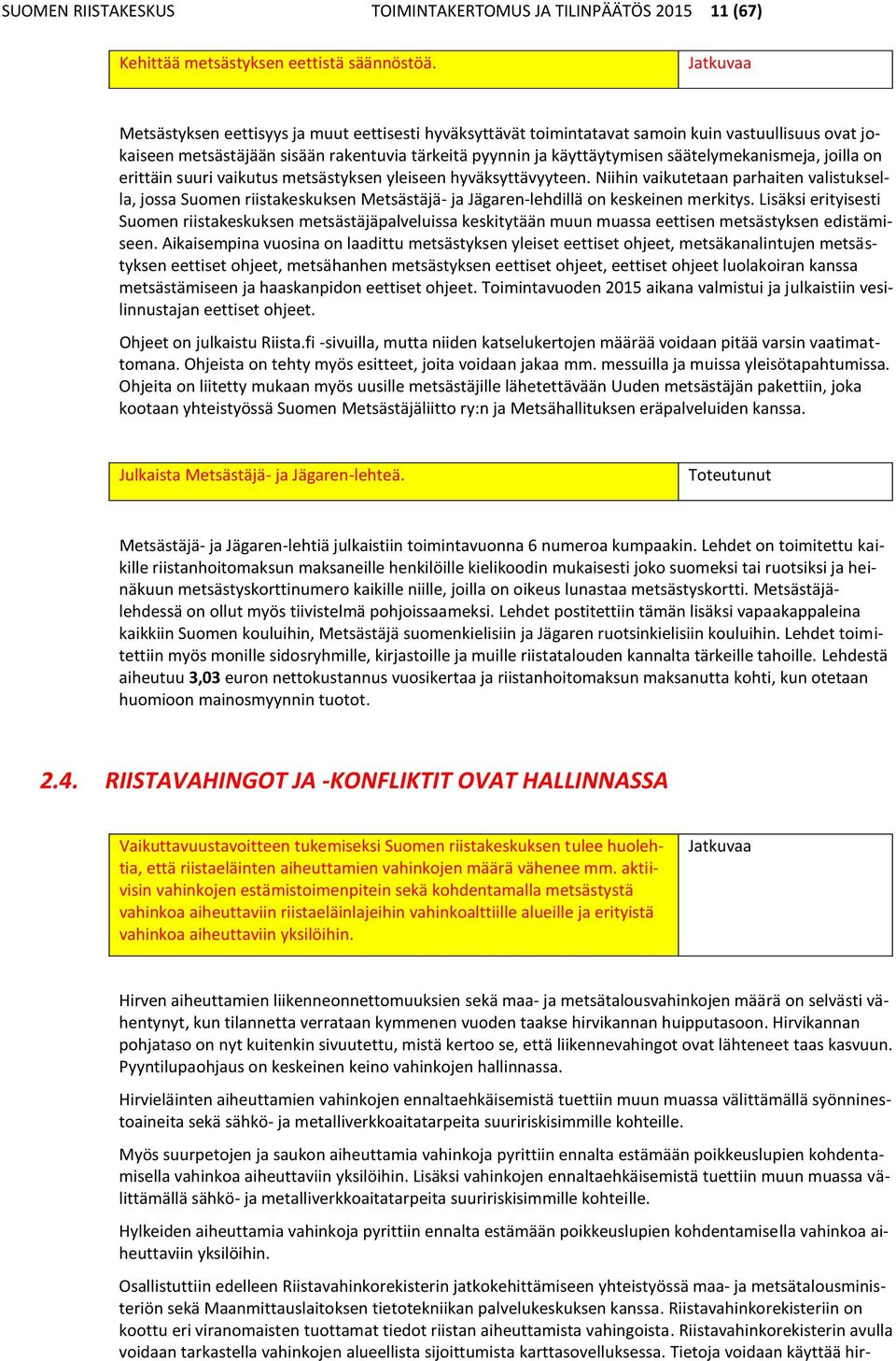 säätelymekanismeja, joilla on erittäin suuri vaikutus metsästyksen yleiseen hyväksyttävyyteen.