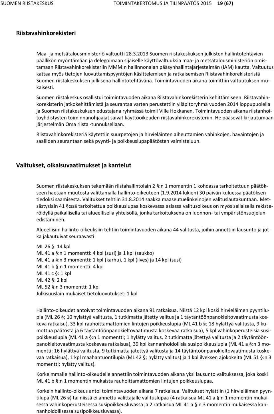 hallinnonalan pääsynhallintajärjestelmän (IAM) kautta.