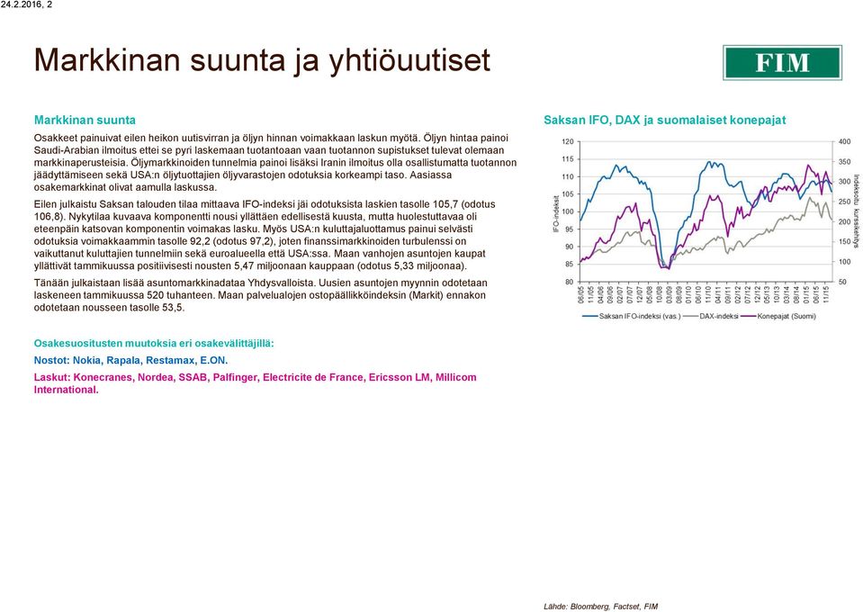 Öljymarkkinoiden tunnelmia painoi lisäksi Iranin ilmoitus olla osallistumatta tuotannon jäädyttämiseen sekä USA:n öljytuottajien öljyvarastojen odotuksia korkeampi taso.