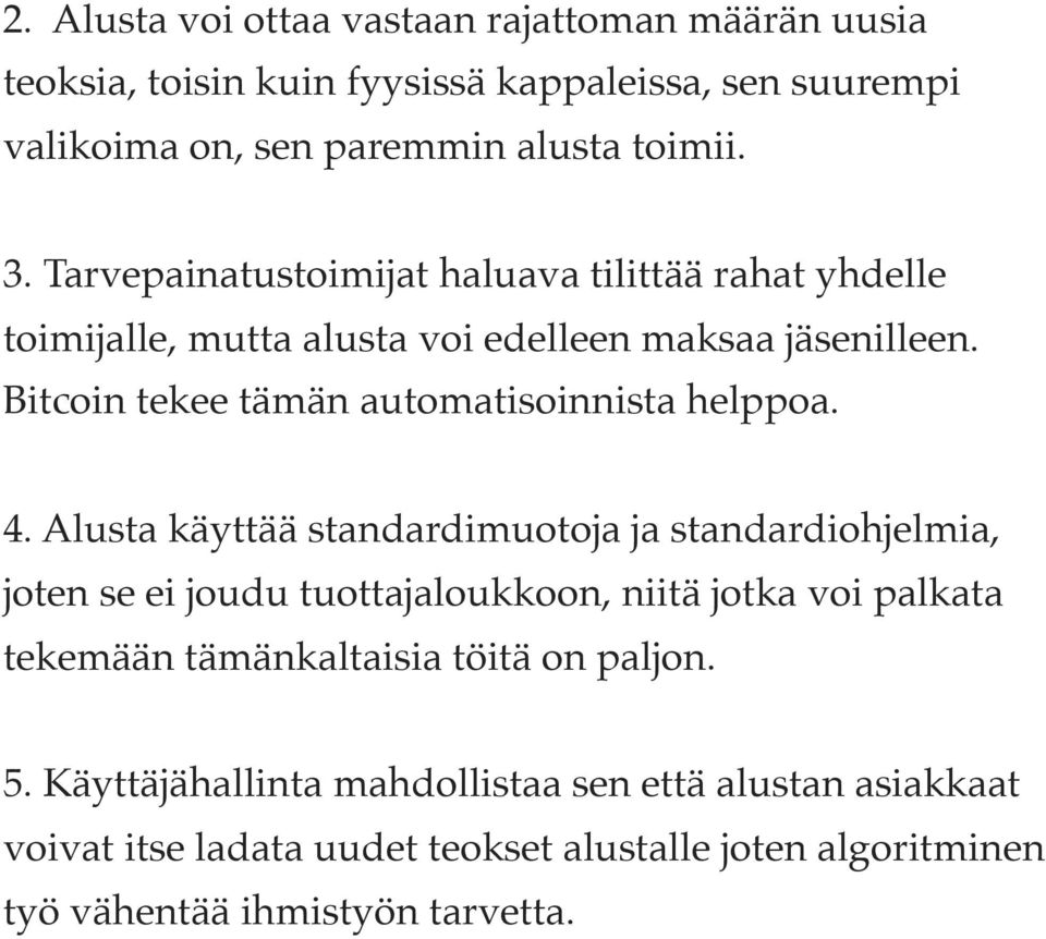 Bitcoin tekee tämän automatisoinnista helppoa. 4.