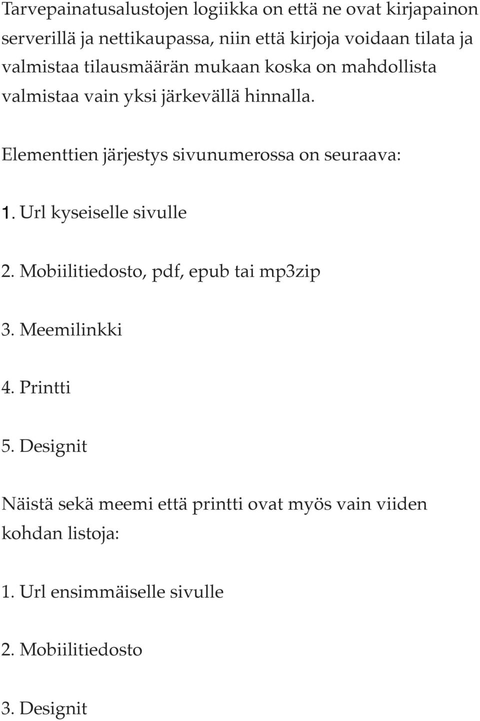 Elementtien järjestys sivunumerossa on seuraava: 1. Url kyseiselle sivulle 2. Mobiilitiedosto, pdf, epub tai mp3zip 3.