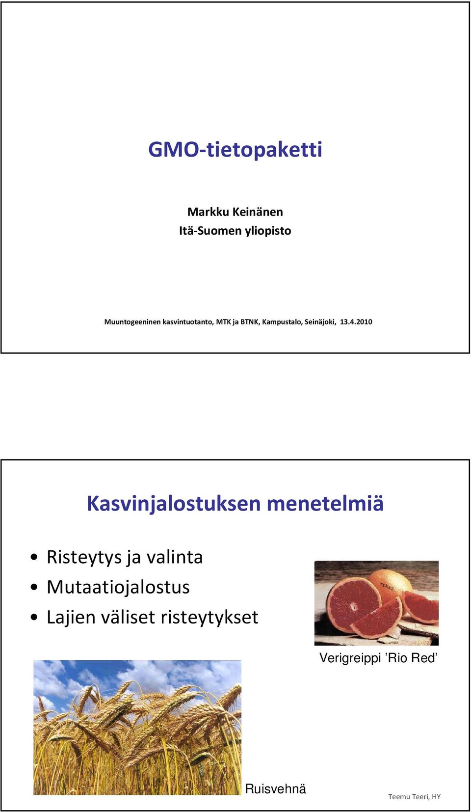 13.4.2010 Kasvinjalostuksen menetelmiä Risteytys ja valinta