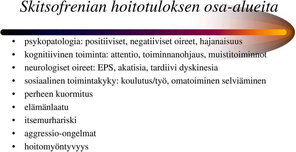 oireet: EPS, akatisia, tardiivi dyskinesia sosiaalinen toimintakyky: koulutus/työ,