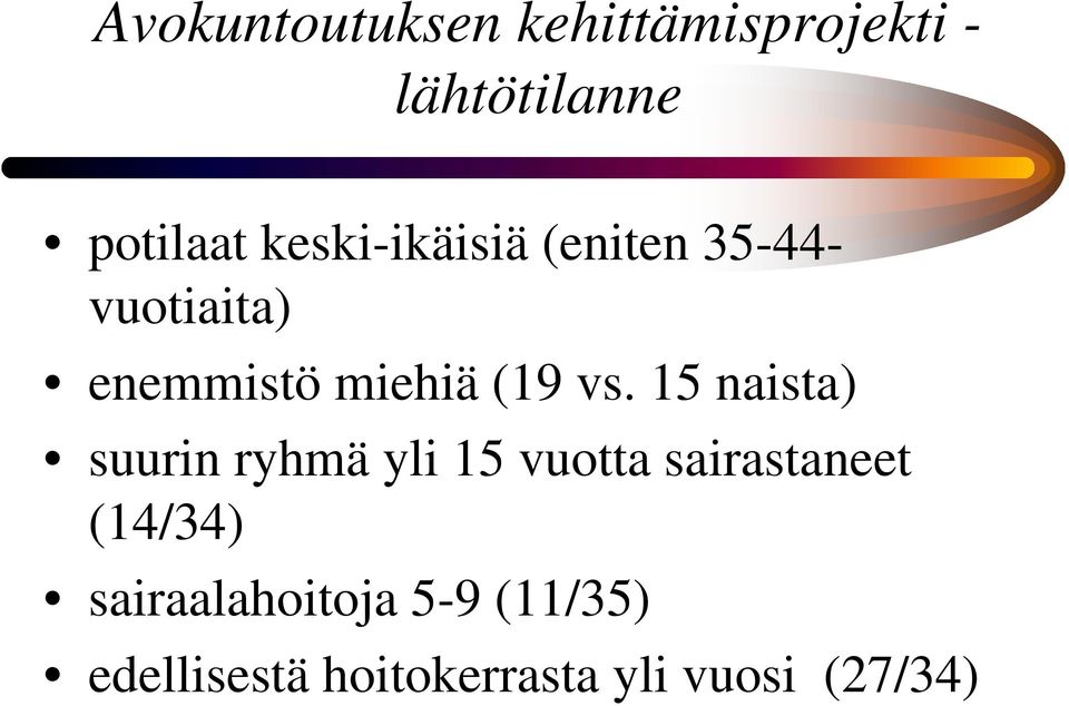 15 naista) suurin ryhmä yli 15 vuotta sairastaneet (14/34)