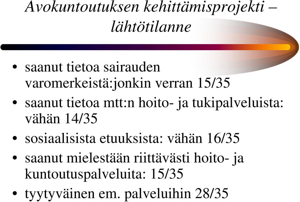 tukipalveluista: vähän 14/35 sosiaalisista etuuksista: vähän 16/35 saanut