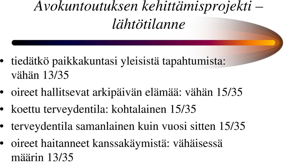 vähän 15/35 koettu terveydentila: kohtalainen 15/35 terveydentila