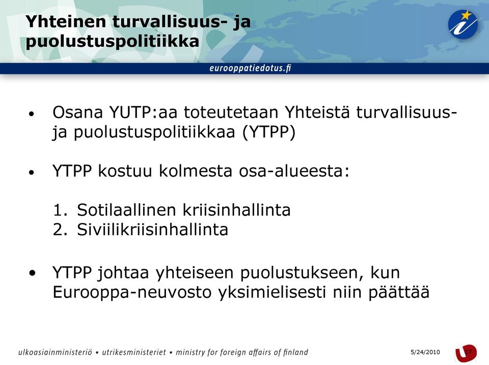 osa-alueesta: 1. Sotilaallinen kriisinhallinta 2.