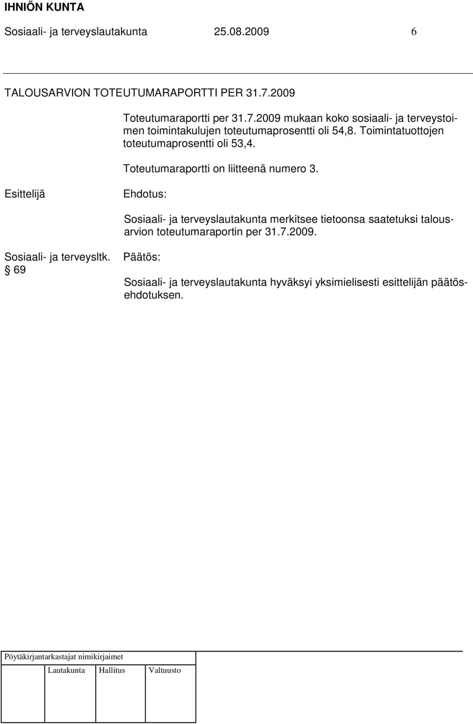 2009 mukaan koko sosiaali- ja terveystoimen toimintakulujen toteutumaprosentti oli 54,8.