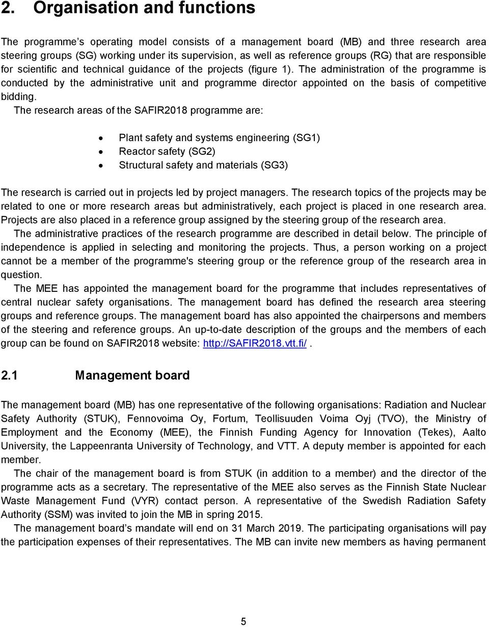 The administration of the programme is conducted by the administrative unit and programme director appointed on the basis of competitive bidding.