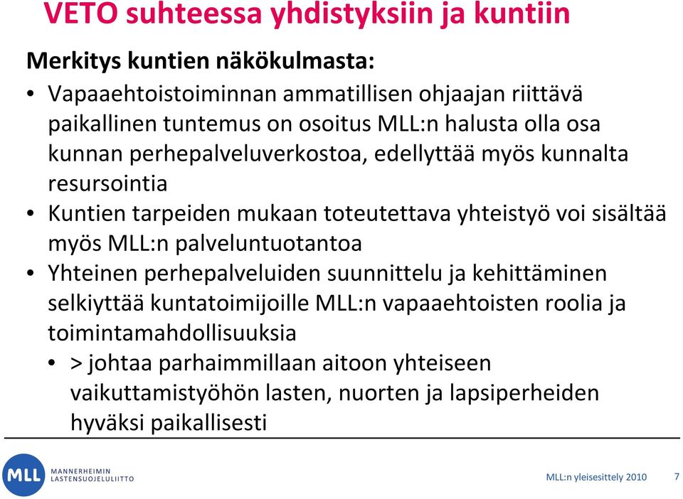 myös MLL:n palveluntuotantoa Yhteinen perhepalveluiden suunnittelu ja kehittäminen selkiyttää kuntatoimijoille MLL:n vapaaehtoisten roolia ja