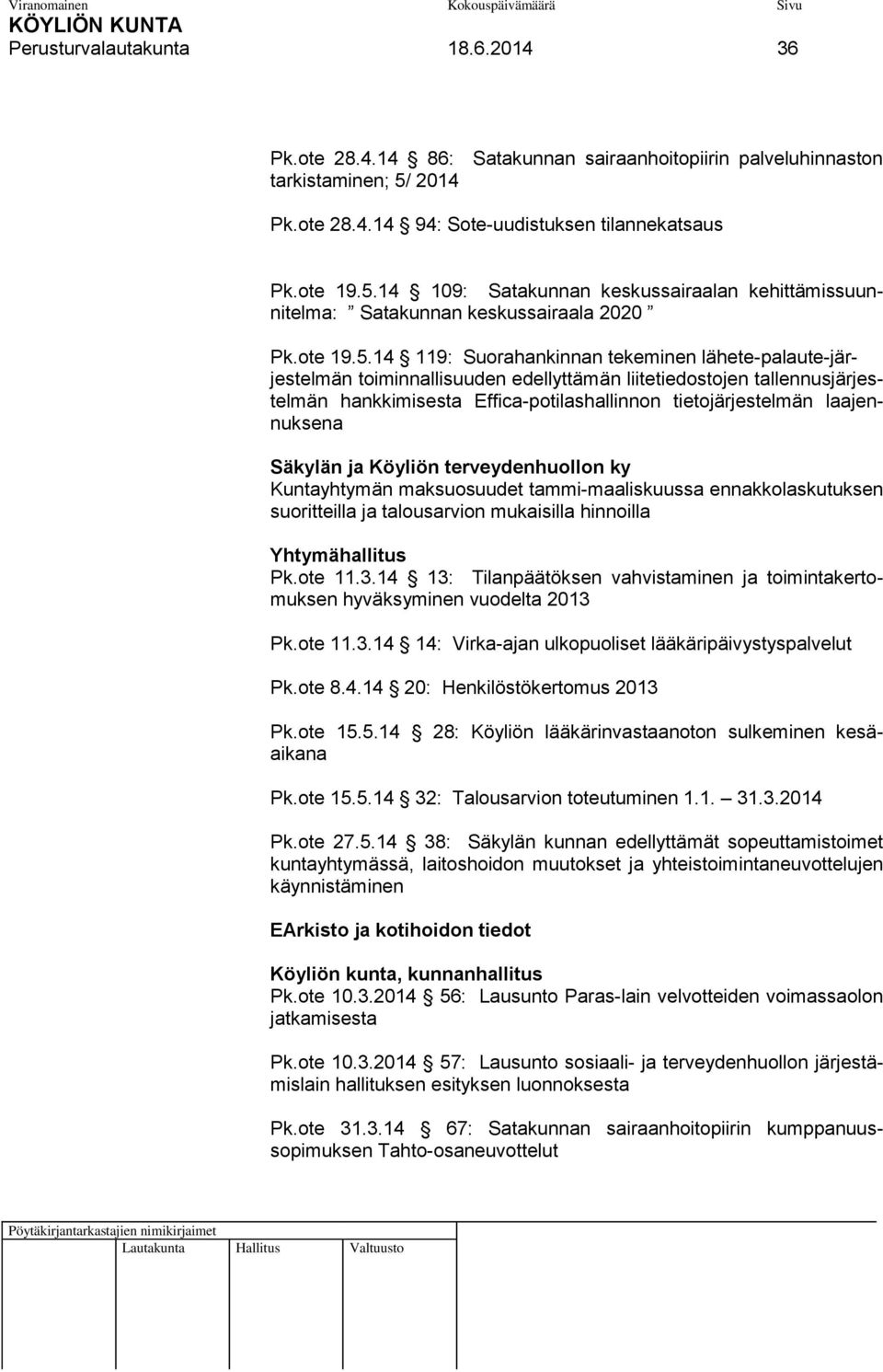 14 109: Satakunnan keskussairaalan kehittämissuunnitelma: Satakunnan keskussairaala 2020 Pk.ote 19.5.