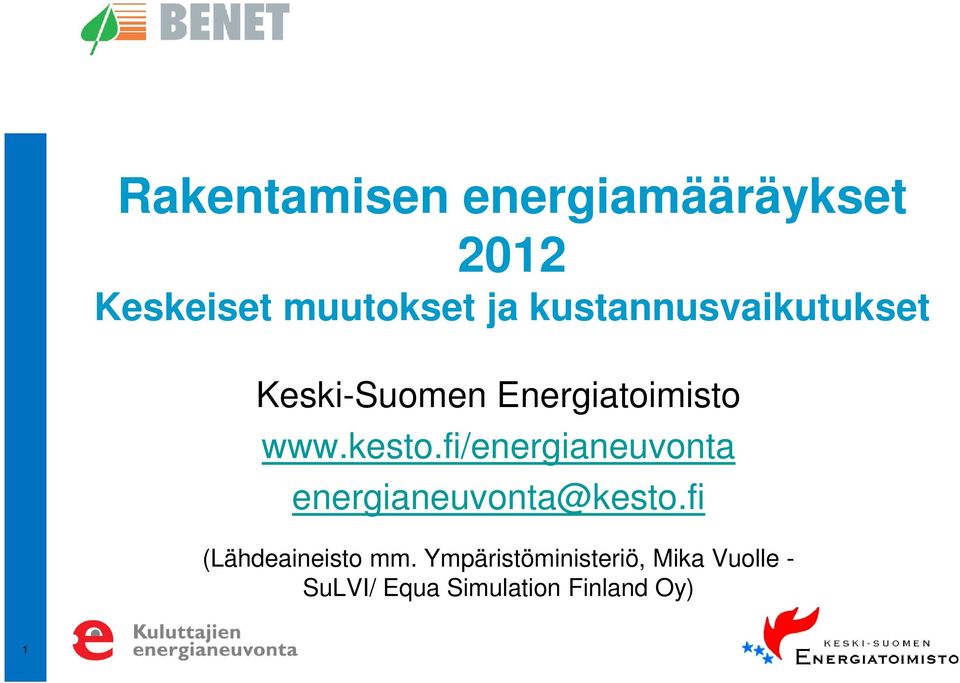 fi/energianeuvonta energianeuvonta@kesto.fi (Lähdeaineisto mm.