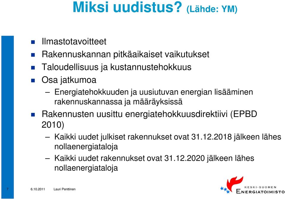 Osa jatkumoa Energiatehokkuuden ja uusiutuvan energian lisääminen rakennuskannassa ja määräyksissä