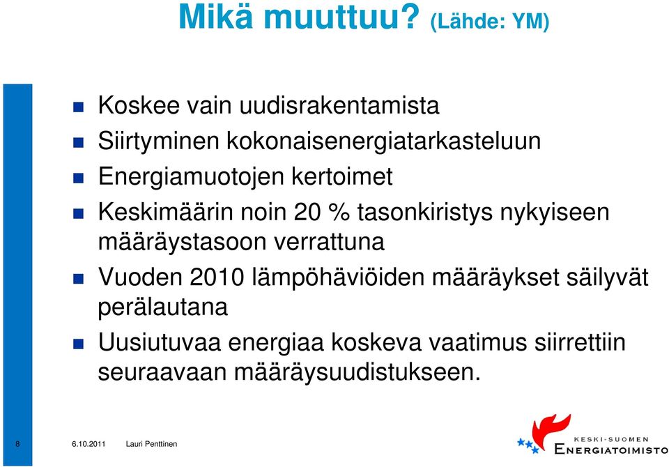 Energiamuotojen kertoimet Keskimäärin noin 20 % tasonkiristys nykyiseen