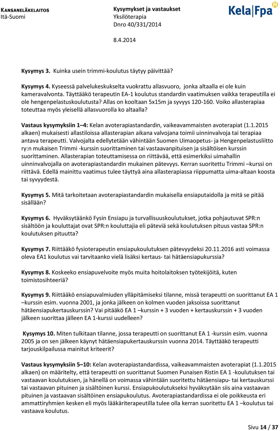 Voiko allasterapiaa toteuttaa myös yleisellä allasvuorolla ko altaalla? Vastaus kysymyksiin 1 