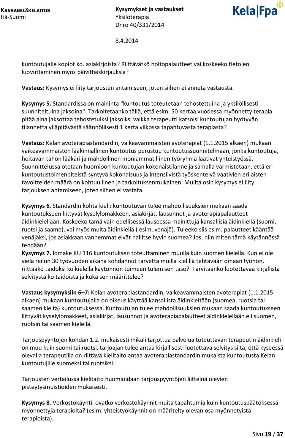 Tarkoitetaanko tällä, että esim.