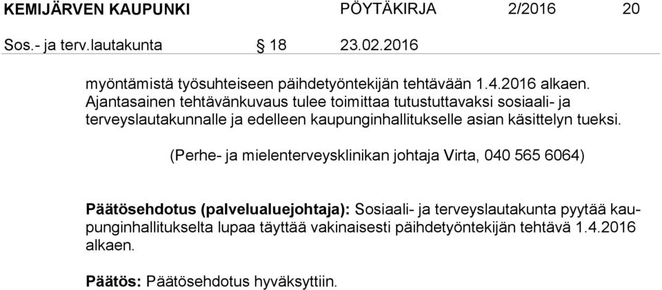 Ajantasainen tehtävänkuvaus tulee toimittaa tutustuttavaksi sosiaali- ja terveyslautakunnalle ja edelleen kaupunginhallitukselle asian