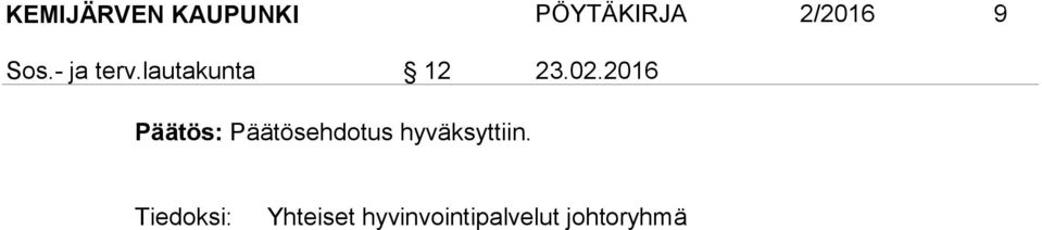 2016 Päätös: Päätösehdotus hyväksyttiin.