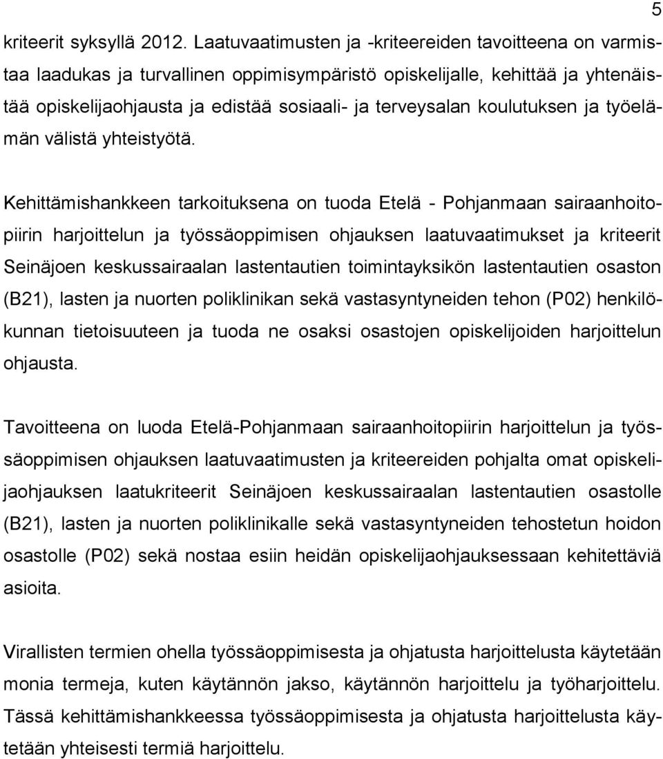 koulutuksen ja työelämän välistä yhteistyötä.