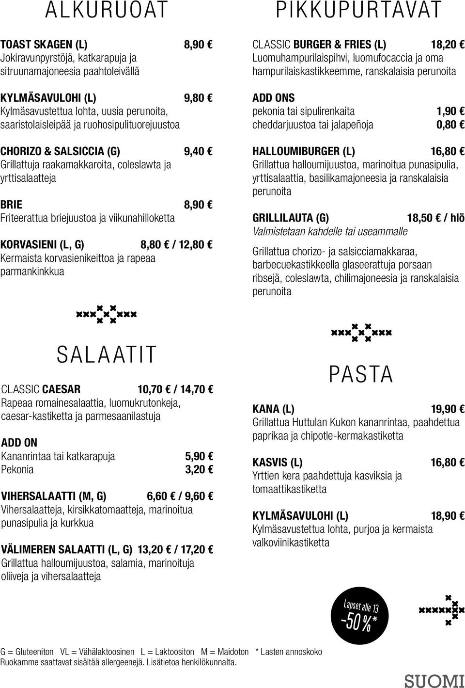 Kermaista korvasienikeittoa ja rapeaa parmankinkkua PIKKUPURTAVAT CLASSIC BURGER & FRIES (L) 18,20 Luomuhampurilaispihvi, luomufocaccia ja oma hampurilaiskastikkeemme, ranskalaisia perunoita ADD ONS