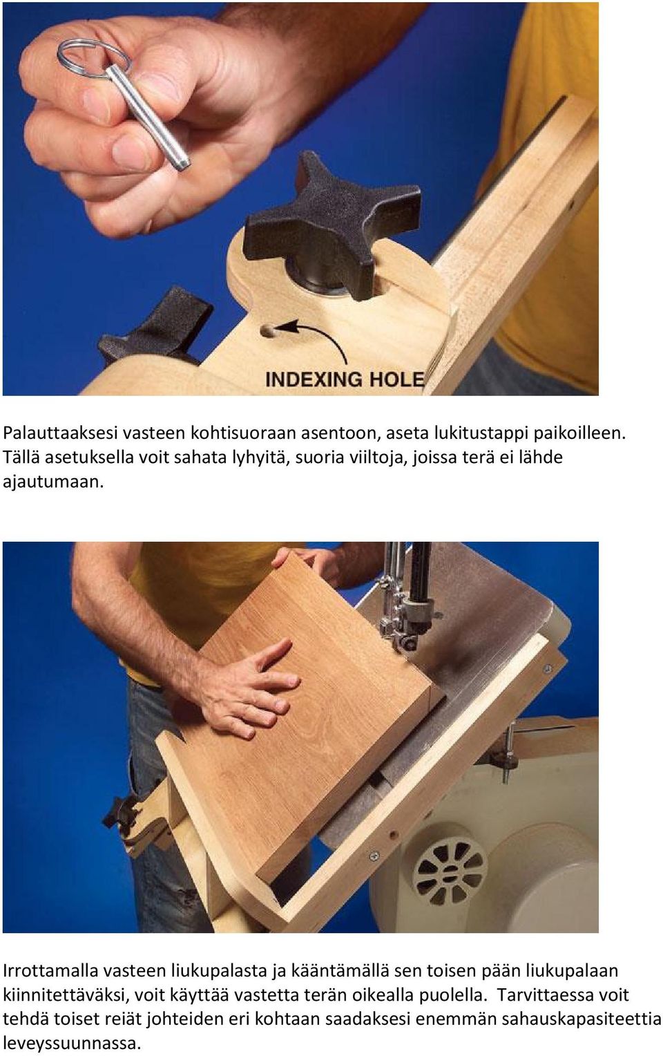 Irrottamalla vasteen liukupalasta ja kääntämällä sen toisen pään liukupalaan kiinnitettäväksi, voit