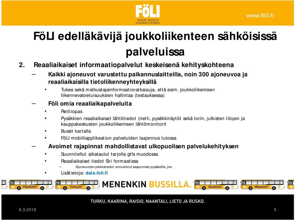 matkustajainformaatioratkaisuja, että esim.