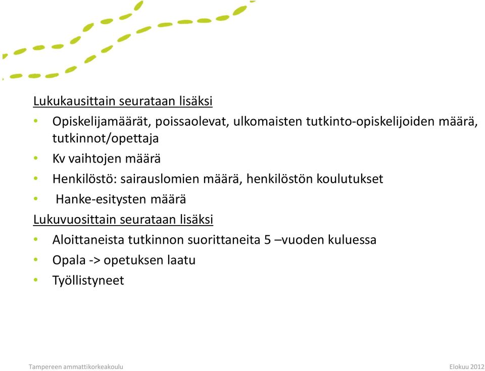 sairauslomien määrä, henkilöstön koulutukset Hanke-esitysten määrä Lukuvuosittain