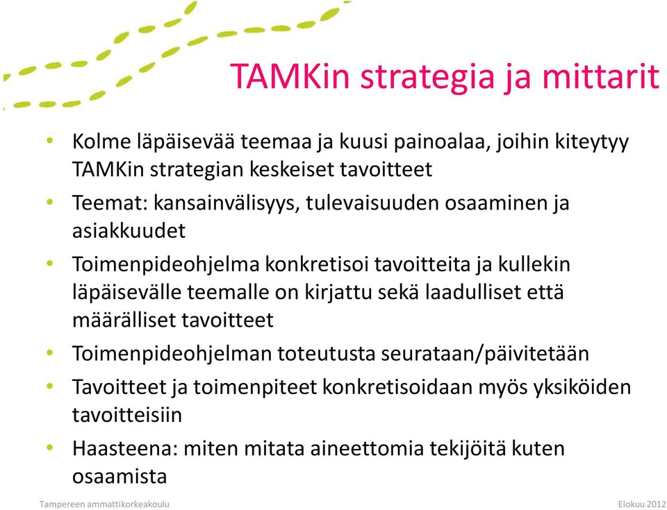 läpäisevälle teemalle on kirjattu sekä laadulliset että määrälliset tavoitteet Toimenpideohjelman toteutusta