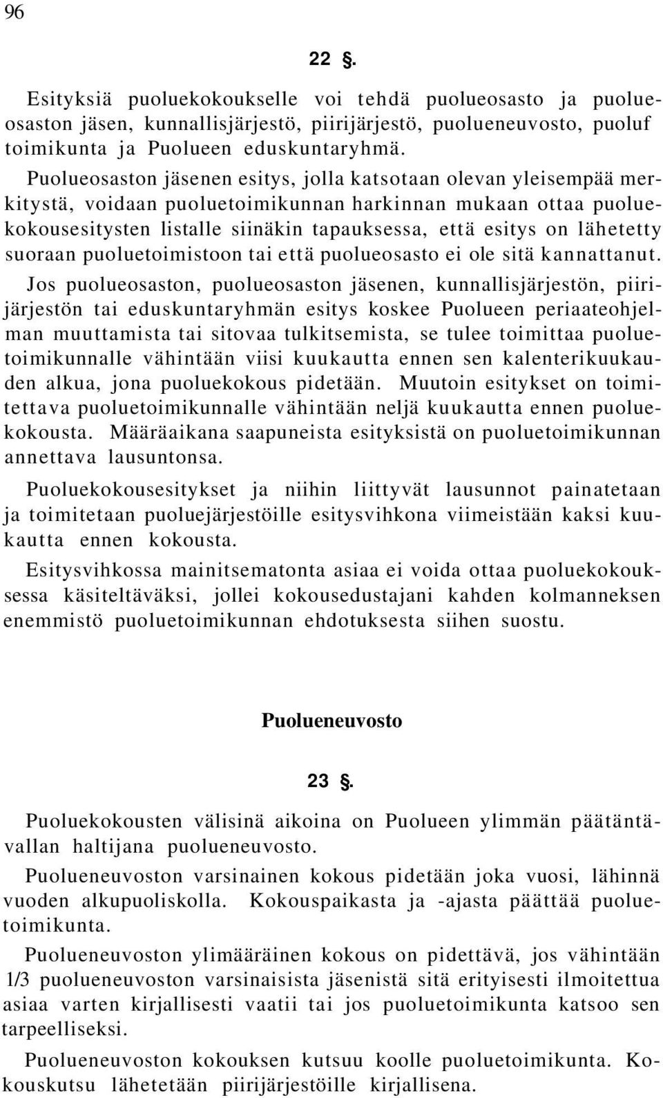 lähetetty suoraan puoluetoimistoon tai että puolueosasto ei ole sitä kannattanut.