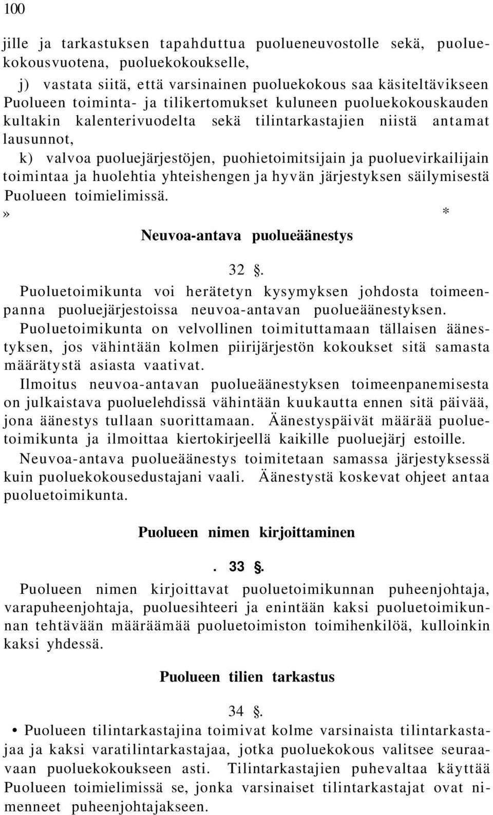 ja huolehtia yhteishengen ja hyvän järjestyksen säilymisestä Puolueen toimielimissä.» * Neuvoa-antava puolueäänestys 32.