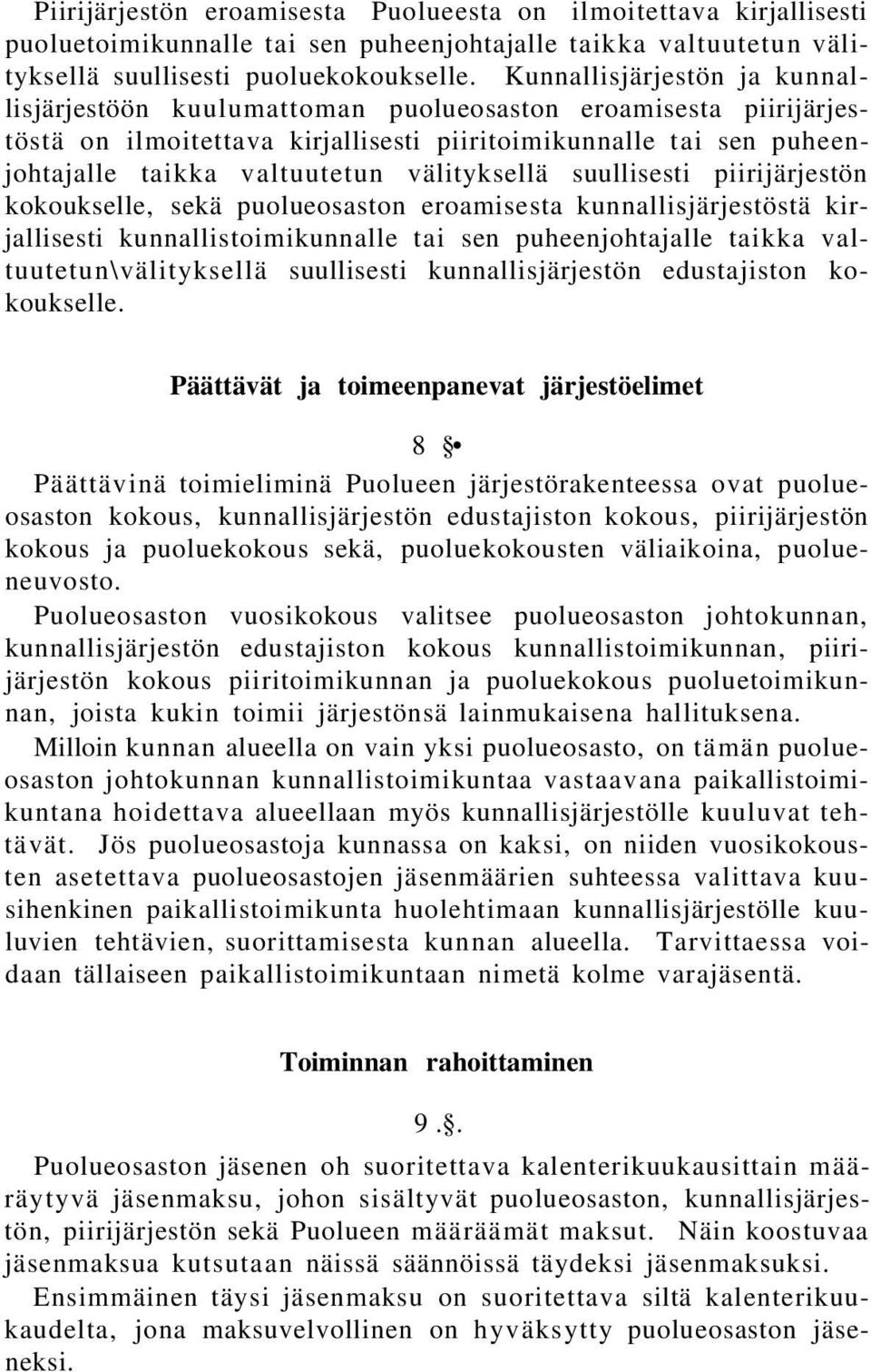 välityksellä suullisesti piirijärjestön kokoukselle, sekä puolueosaston eroamisesta kunnallisjärjestöstä kirjallisesti kunnallistoimikunnalle tai sen puheenjohtajalle taikka valtuutetun\välityksellä