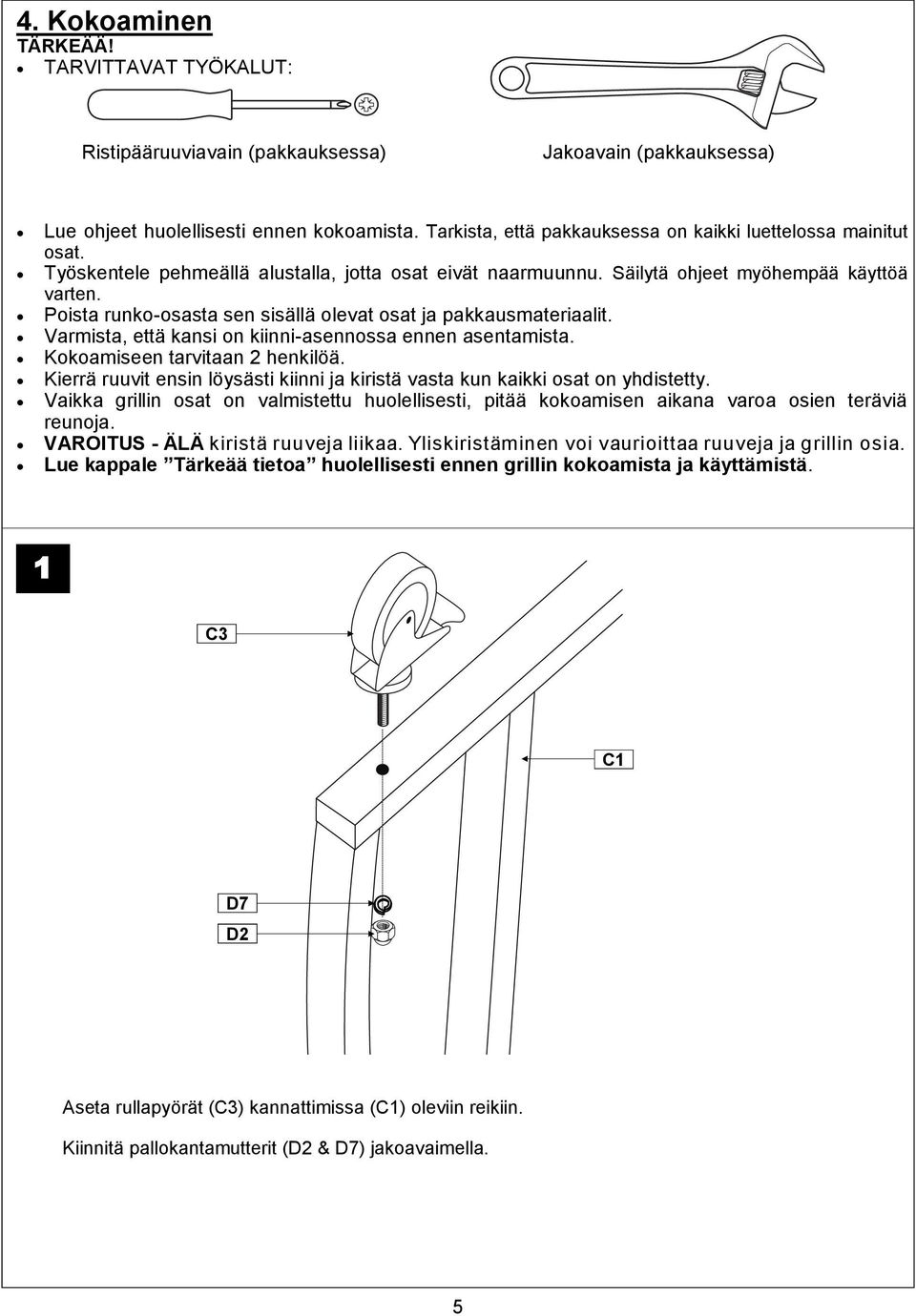 Poista runko-osasta sen sisällä olevat osat ja pakkausmateriaalit. Varmista, että kansi on kiinni-asennossa ennen asentamista. Kokoamiseen tarvitaan 2 henkilöä.