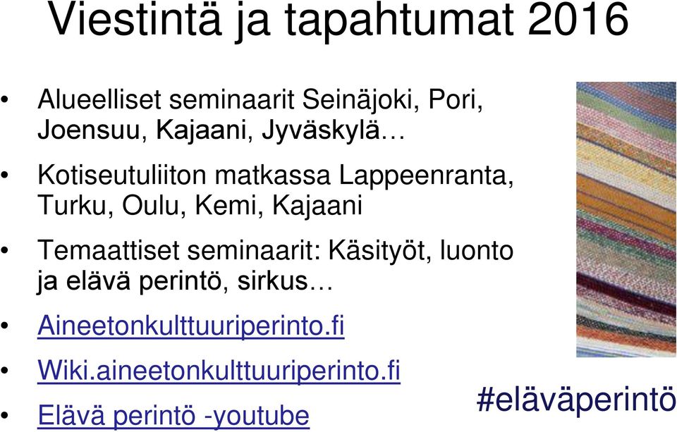 Kajaani Temaattiset seminaarit: Käsityöt, luonto ja elävä perintö, sirkus