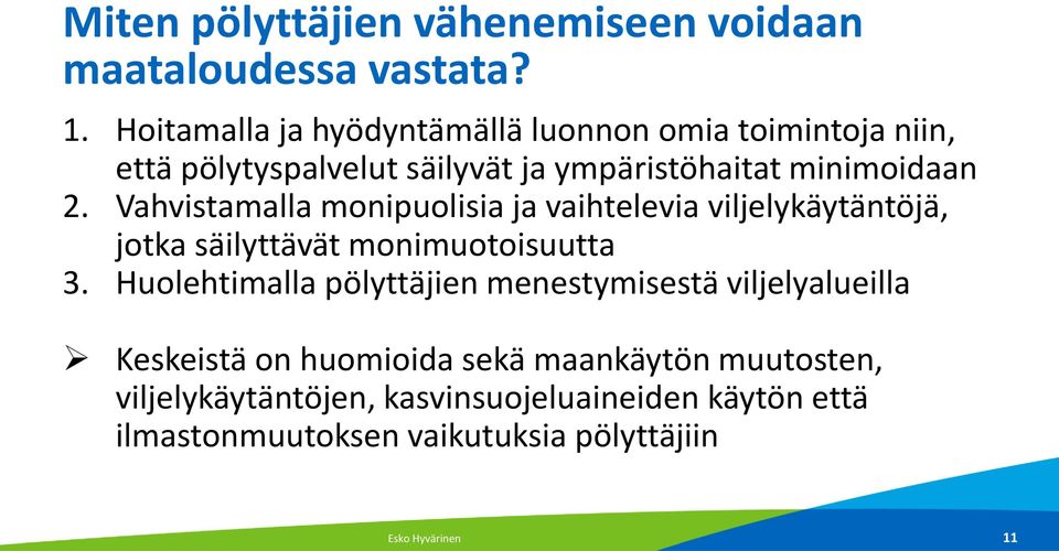 Vahvistamalla monipuolisia ja vaihtelevia viljelykäytäntöjä, jotka säilyttävät monimuotoisuutta 3.