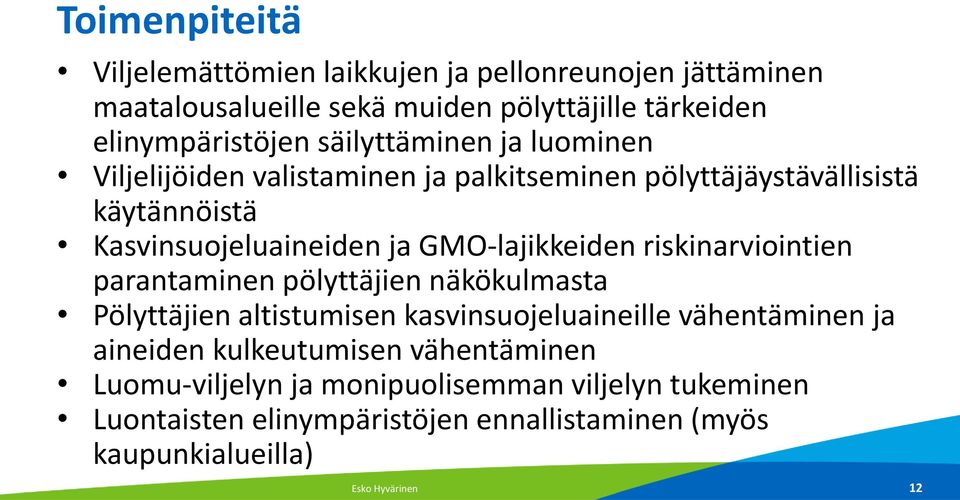 GMO-lajikkeiden riskinarviointien parantaminen pölyttäjien näkökulmasta Pölyttäjien altistumisen kasvinsuojeluaineille vähentäminen ja aineiden