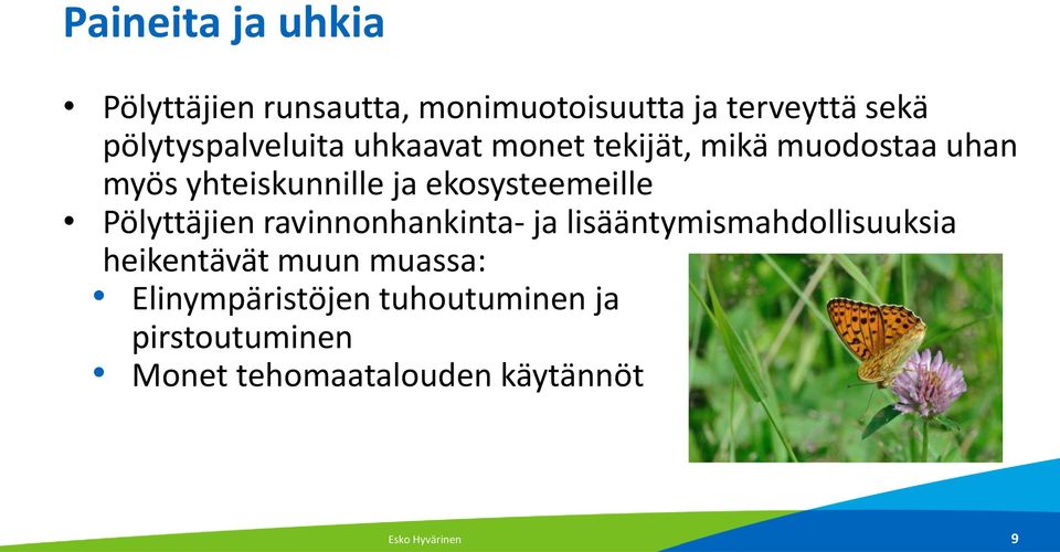 ekosysteemeille Pölyttäjien ravinnonhankinta- ja lisääntymismahdollisuuksia heikentävät