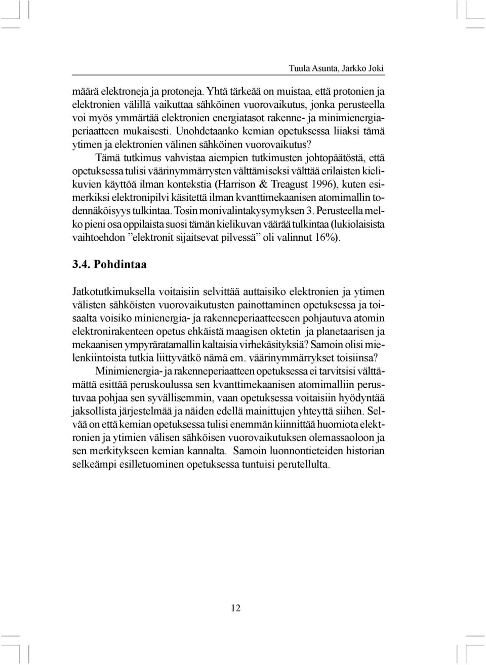 mukaisesti. Unohdetaanko kemian opetuksessa liiaksi tämä ytimen ja elektronien välinen sähköinen vuorovaikutus?