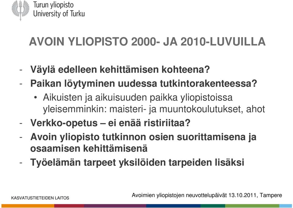 Aikuisten ja aikuisuuden paikka yliopistoissa yleisemminkin: maisteri- ja muuntokoulutukset,