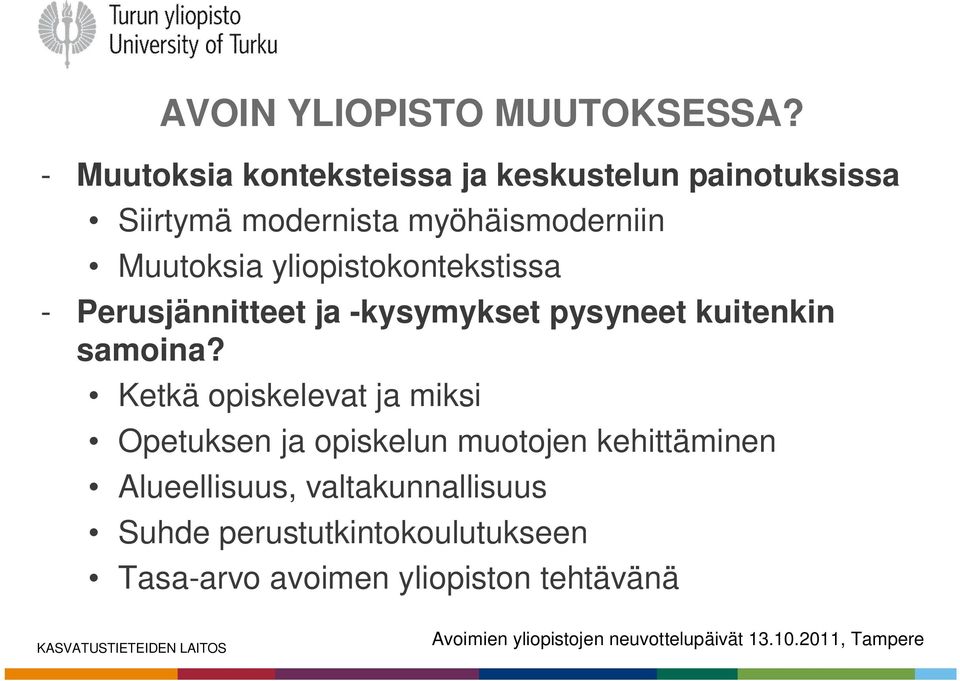 Muutoksia yliopistokontekstissa - Perusjännitteet ja -kysymykset pysyneet kuitenkin samoina?