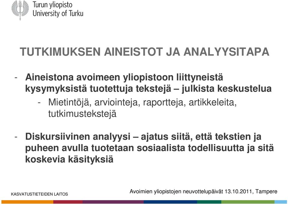 raportteja, artikkeleita, tutkimustekstejä - Diskursiivinen analyysi ajatus siitä,