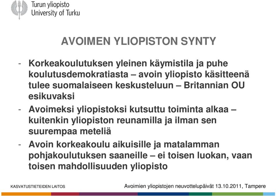 kutsuttu toiminta alkaa kuitenkin yliopiston reunamilla ja ilman sen suurempaa meteliä - Avoin