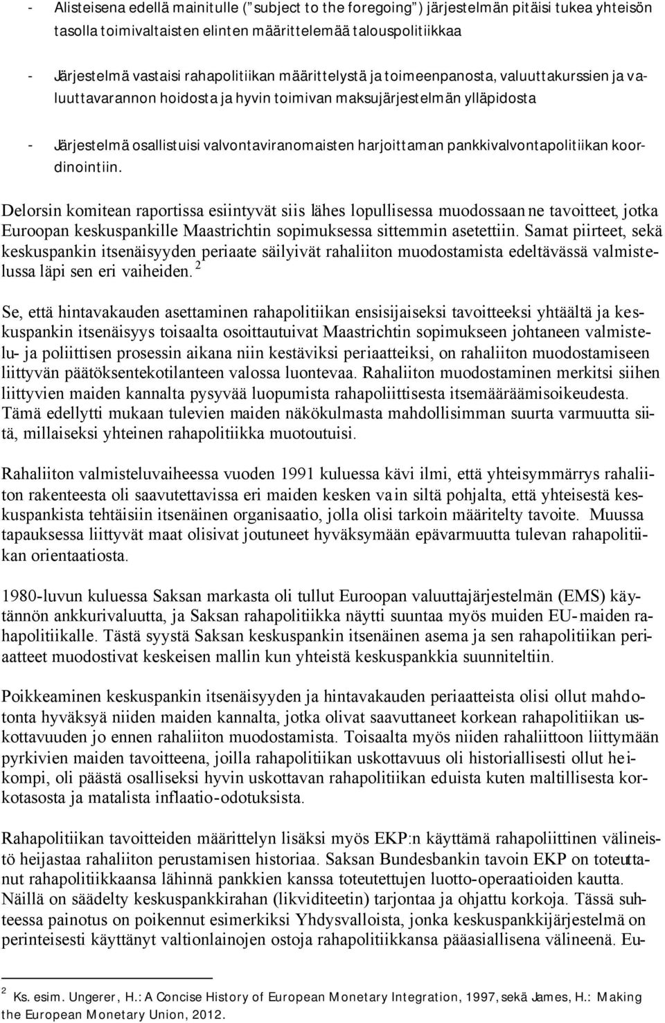 pankkivalvontapolitiikan koordinointiin.